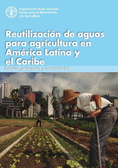 Reutilización de aguas para agricultura en América Latina y el Caribe