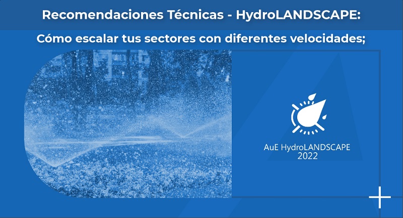 HydroLANDSCAPE 2022 - Cómo diseñar sus sectores con diferentes velocidades.